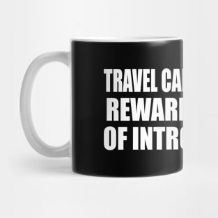 Travel can be the most rewarding form of introspection Mug